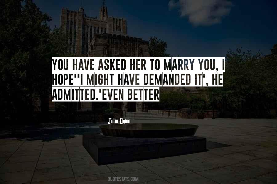 He Asked Me To Marry Him Quotes #69070