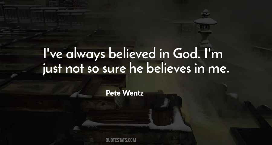 He Believed In Me Quotes #1010532