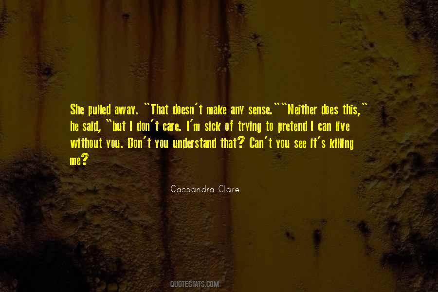 He Can Live Without Me Quotes #1506531