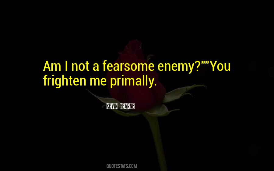 Quotes About Frighten #1234790