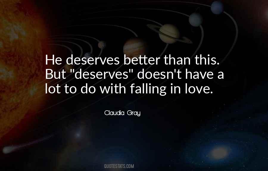 He Deserves Better Quotes #1256072