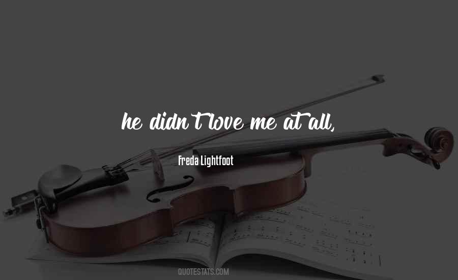 He Didn't Love Me Quotes #1104397