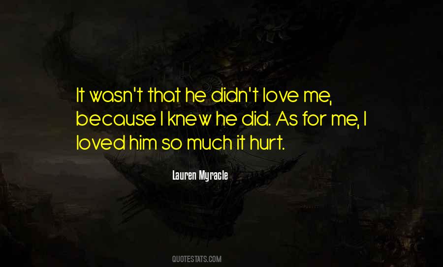 He Didn't Love Me Quotes #367142