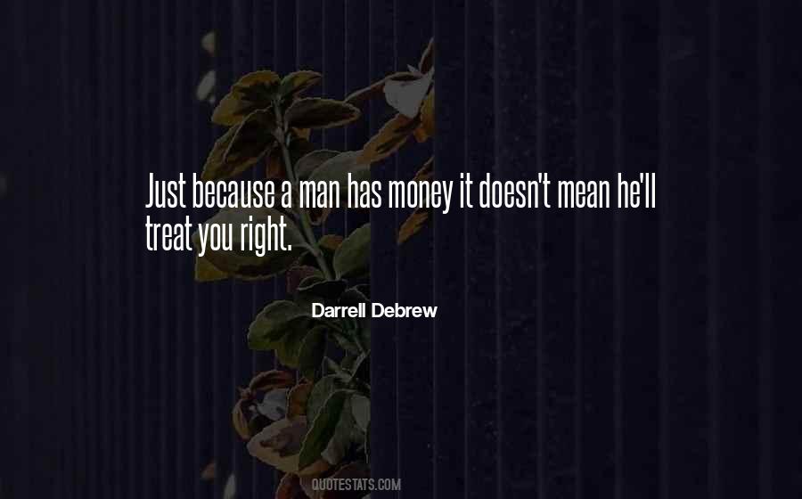 He Doesn't Treat You Right Quotes #1189092