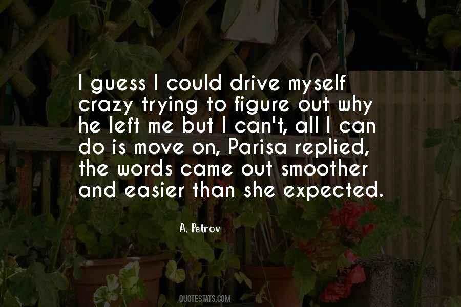 He Drive Me Crazy Quotes #1343772