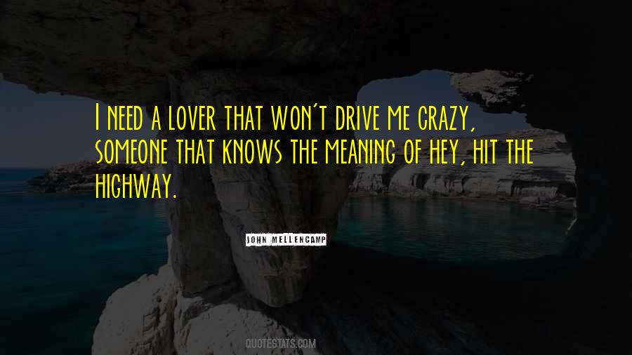 He Drive Me Crazy Quotes #147871