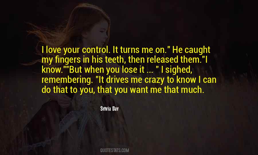 He Drives Me Crazy Quotes #1398372