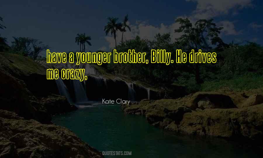 He Drives Me Crazy Quotes #1632880