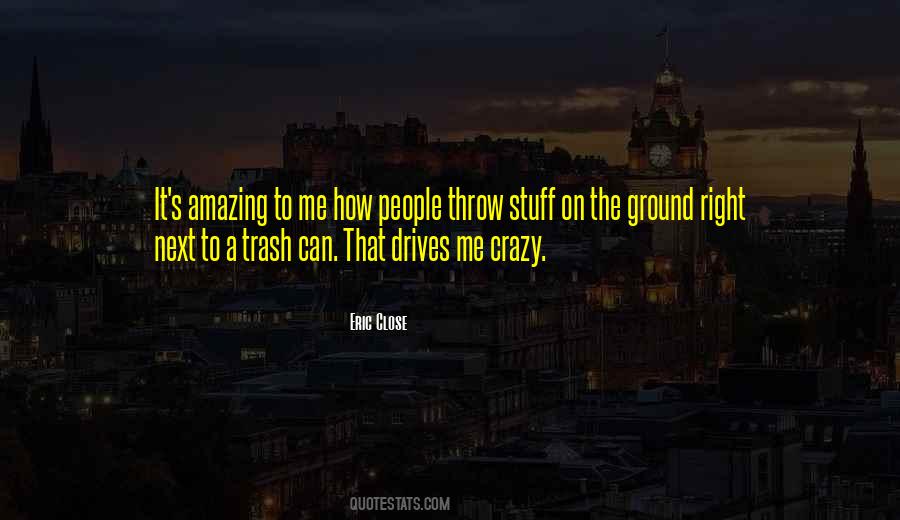 He Drives Me Crazy Quotes #402942