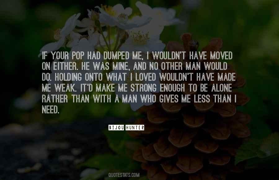 He Dumped Me Quotes #1633203
