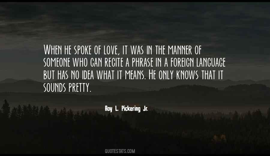 He Has No Idea Quotes #1411328