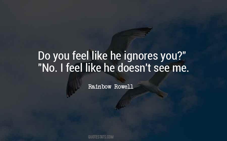 He Ignores You Quotes #1726324