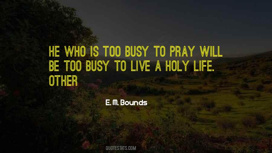 He Is Busy Quotes #1383376