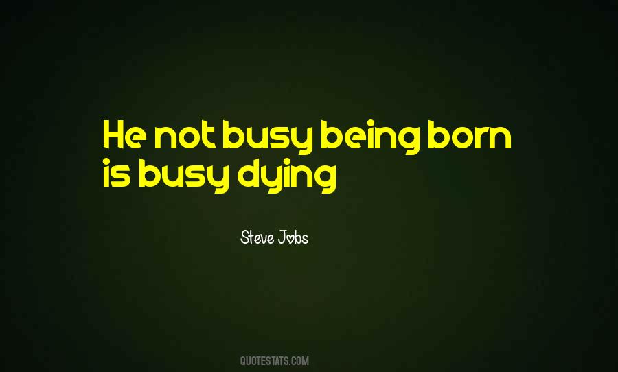 He Is Busy Quotes #170174