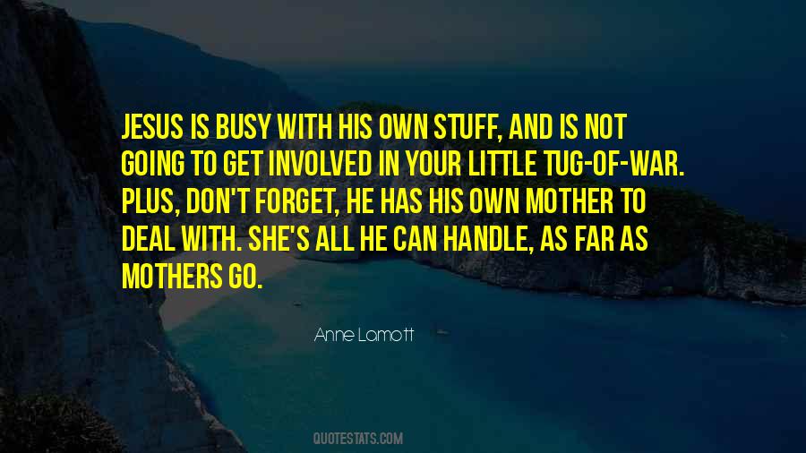 He Is Busy Quotes #789844