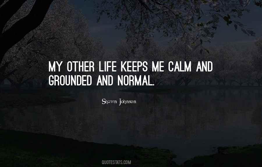 He Keeps Me Grounded Quotes #906283