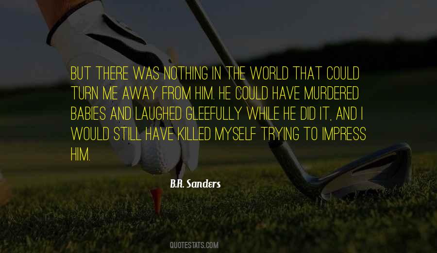 He Killed Me Quotes #1208656