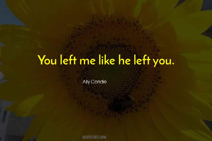 He Left You Quotes #1581513