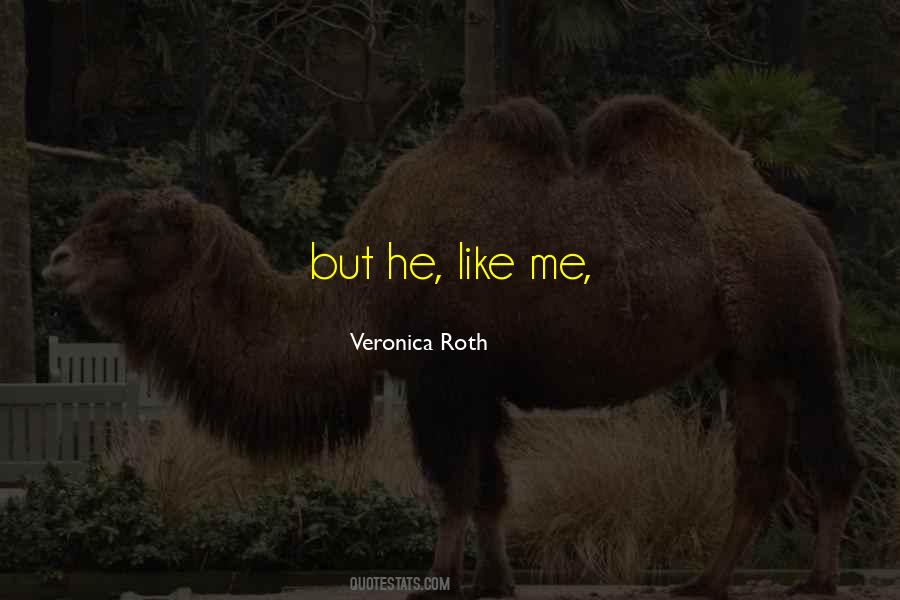 He Like Me Quotes #900511