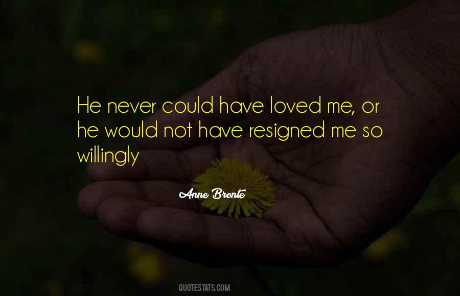 He Never Loved Me Quotes #1366363