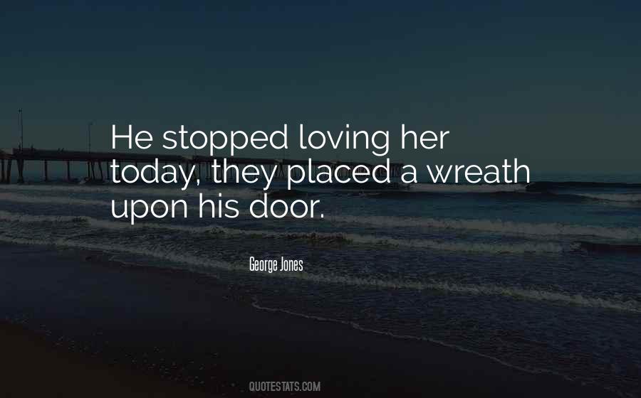 He Stopped Loving Her Quotes #683734