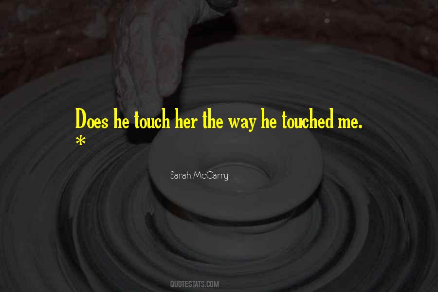 He Touched Me Quotes #1456051