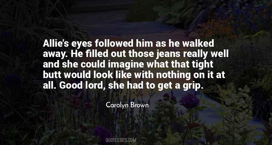 He Walked Out Quotes #578256