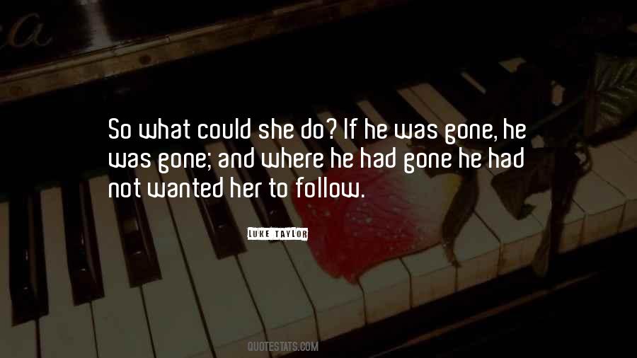 He Was Gone Quotes #1404939
