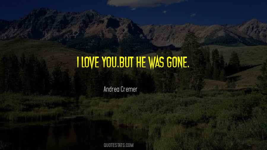 He Was Gone Quotes #645126