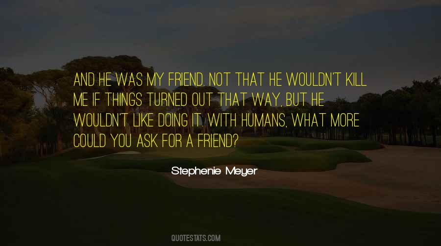 He Was My Friend Quotes #1872712