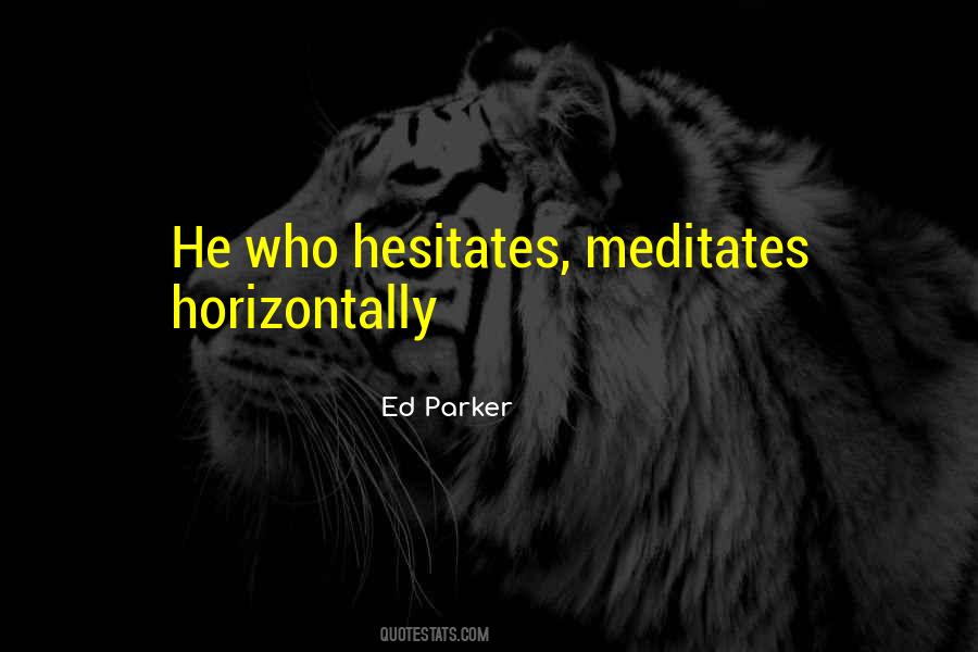 He Who Hesitates Quotes #17148