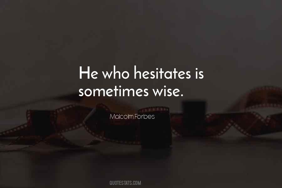 He Who Hesitates Quotes #578313