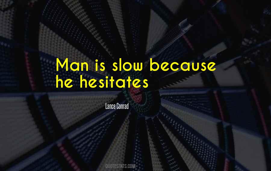 He Who Hesitates Quotes #859378