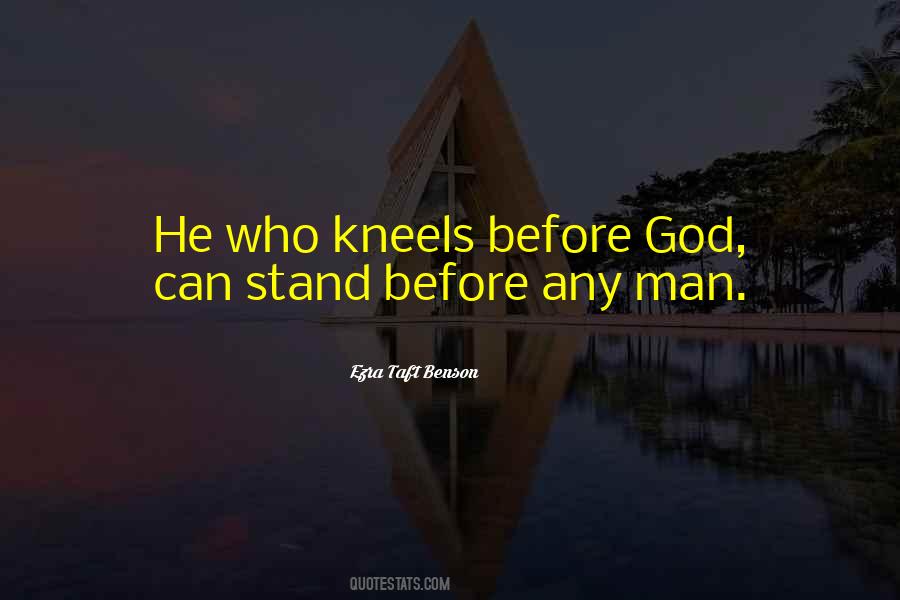 He Who Kneels Before God Quotes #5336