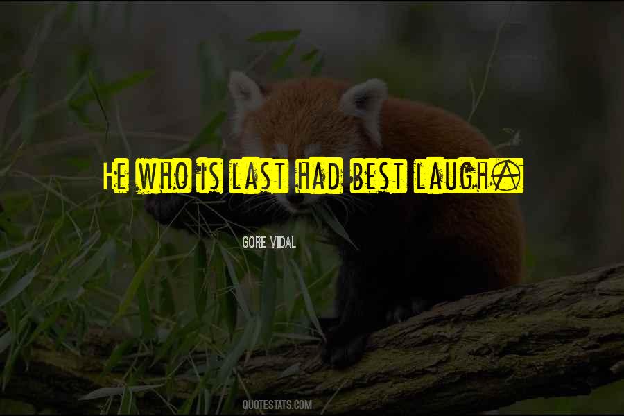 He Who Laugh Last Quotes #1475536