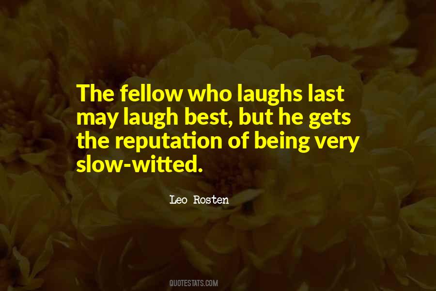 He Who Laugh Last Quotes #516162