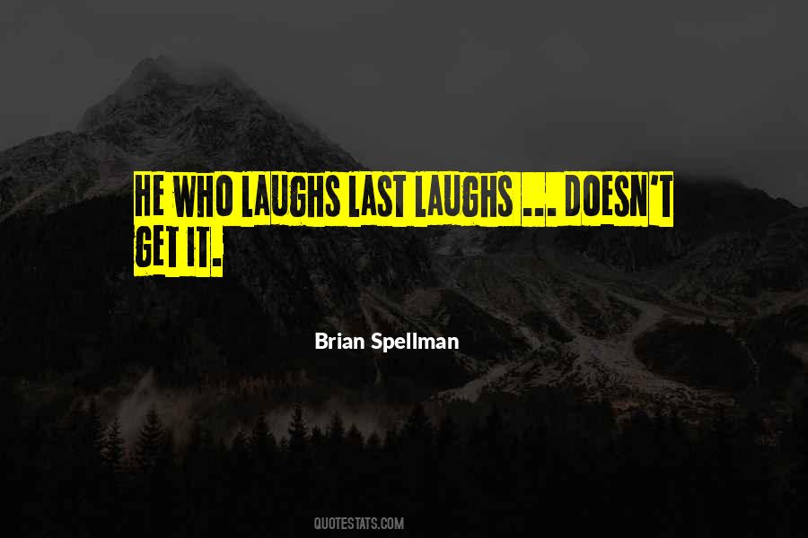 He Who Laughs Quotes #1350742