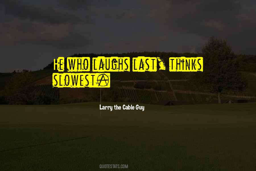 He Who Laughs Quotes #539418
