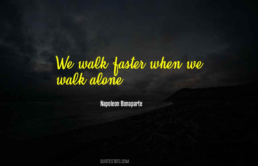 He Who Walks Alone Quotes #1262117