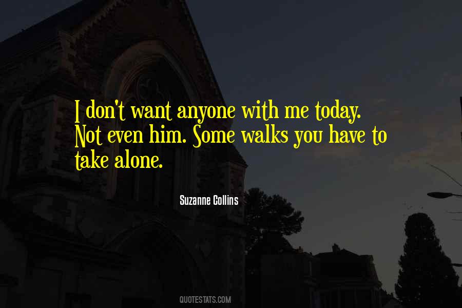 He Who Walks Alone Quotes #1460339