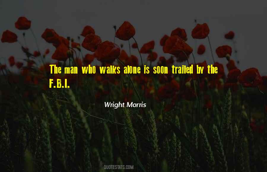 He Who Walks Alone Quotes #1798055