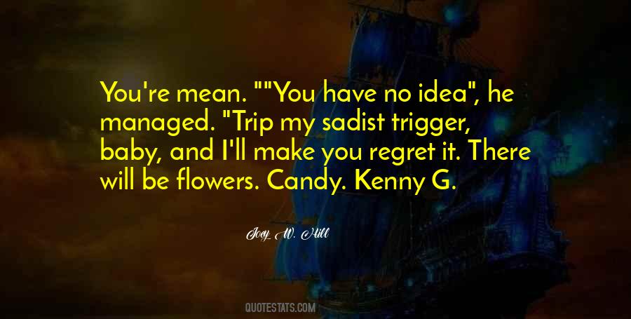 He'll Regret Quotes #1461503