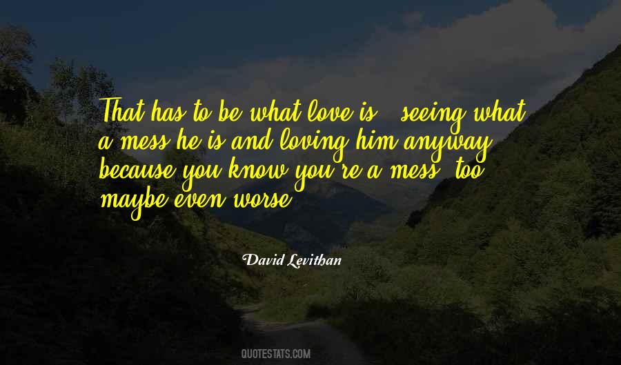 He's A Mess Quotes #643962