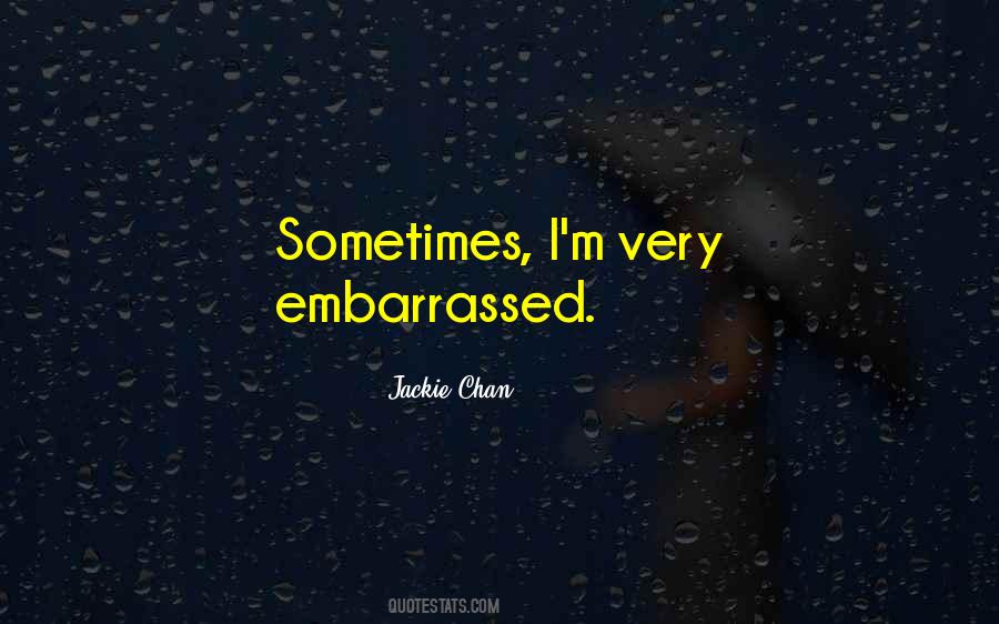 He's Embarrassed Of Me Quotes #70608
