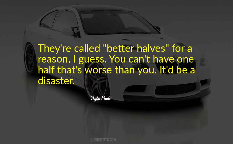 He's My Better Half Quotes #216501