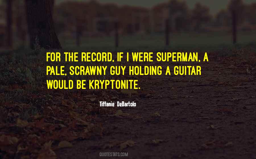 He's My Kryptonite Quotes #790766