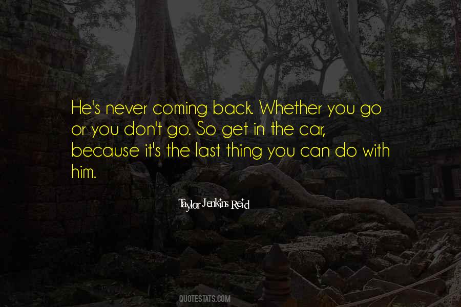 He's Never Coming Back Quotes #1703707