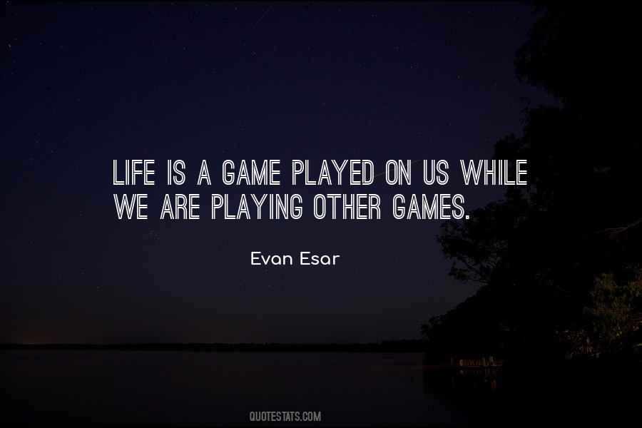 He's Playing Games Quotes #232399