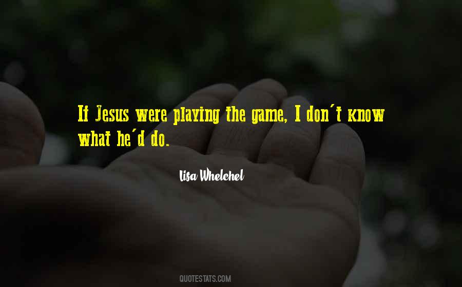 He's Playing Games Quotes #525638