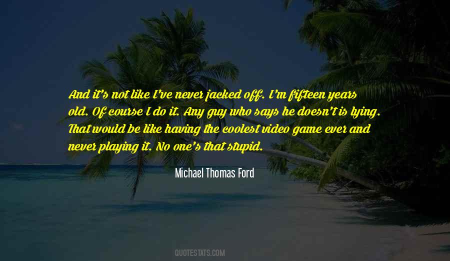 He's Playing Games Quotes #88730